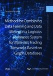 Method for Combining Data Farming and Data Mining in a Logistics Assistance System for Materials Trading Networks Based on Graph Databases