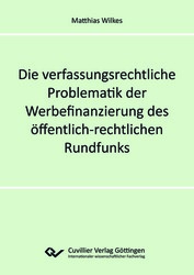 Die verfassungsrechtliche Problematik der Werbefinanzierung des öffentlich-rechtlichen Rundfunks 