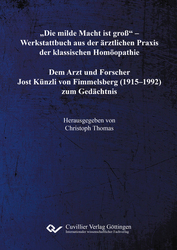 „Die milde Macht ist groß“ – Werkstattbuch aus der ärztlichen Praxis der klassischen Homöopathie