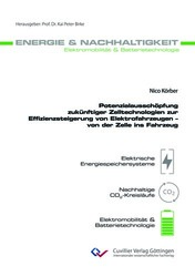 Potenzialausschöpfung zukünftiger Zelltechnologien zur Effizienzsteigerung von Elektrofahrzeugen – von der Zelle ins Fahrzeug