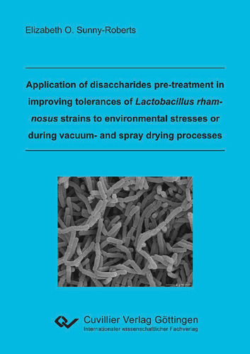 Application of disaccharides pre-treatment in improving tolerances of Lactobacillus rhamnosus strains to environmental stresses or during vacuum- and spray drying processes