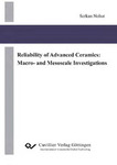 Reliability of Advanced Ceramics: Macro- and Mesoscale Investigations