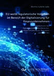 EU-weite regulatorische Vorgaben im Bereich der Digitalisierung für Finanzunternehmen