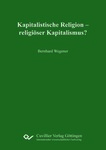 Kapitalistische Religion – religiöser Kapitalismus?