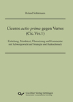 Ciceros actio prima gegen Verres (Cic.Ver.1) - Einleitung, Primärtext, Übersetzung und Kommentar mit Schwergewicht auf Strategie und Redeschmuck
