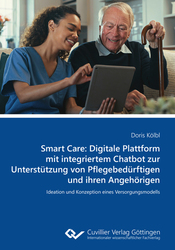 Smart Care: Digitale Plattform mit integriertem Chatbot zur Unterstützung von Pflegebedürftigen und ihren Angehörigen