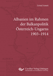 Albanien im Rahmen der Balkanpolitik Österreich-Ungarns 1903-1914