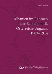 Albanien im Rahmen der Balkanpolitik Österreich-Ungarns 1903-1914