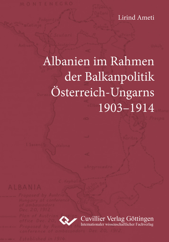 Albanien im Rahmen der Balkanpolitik Österreich-Ungarns 1903-1914