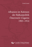 Albanien im Rahmen der Balkanpolitik Österreich-Ungarns 1903-1914