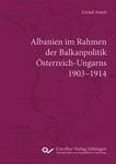 Albanien im Rahmen der Balkanpolitik Österreich-Ungarns 1903-1914