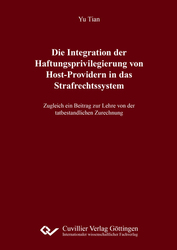 Die Integration der Haftungsprivilegierung von Host-Providern in das Strafrechtssystem Zugleich ein Beitrag zur Lehre von der tatbestandlichen Zurechnung