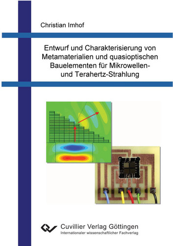 Entwurf und Charakterisierung von Metamaterialien und quasioptischen Bauelementen für Mikrowellen- und Terahertz-Strahlung
